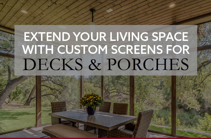 Extend Your Living Space With Custom Screens For Decks and Porches [infographic]